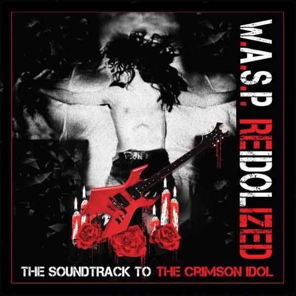 W.A.S.P. — Re-Idolized (The Soundtrack To The Crimson Idol)
